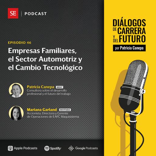46: Empresas familiares, el sector Automotriz y el cambio tecnológico, con Mariana Garland
