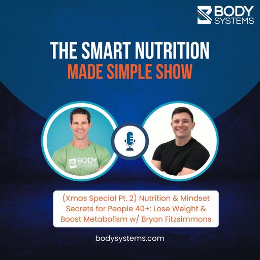 274_(Xmas Special Pt. 2) Nutrition & Mindset Secrets for People 40+: Lose Weight & Boost Metabolism w/ Bryan Fitzsimmons