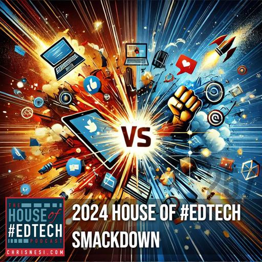 2024 House of #EdTech Smackdown - HoET257