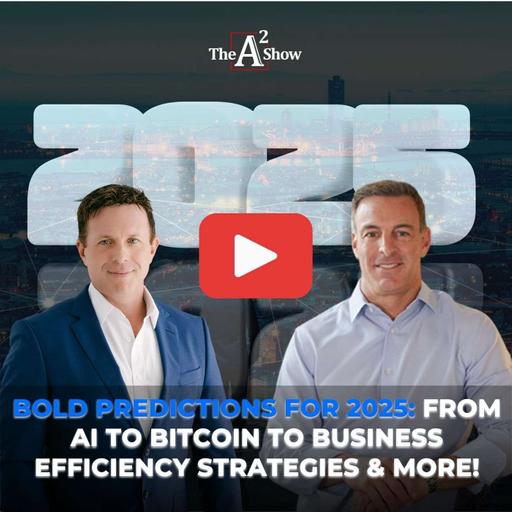 Episode 171 | Bold Predictions For 2025: From AI To Bitcoin To Business Efficiency Strategies & More!
