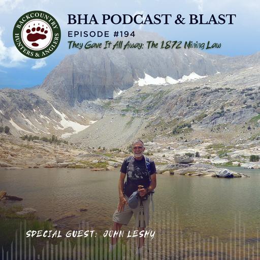 They Gave It All Away: The 1872 Mining Law with John Leshy