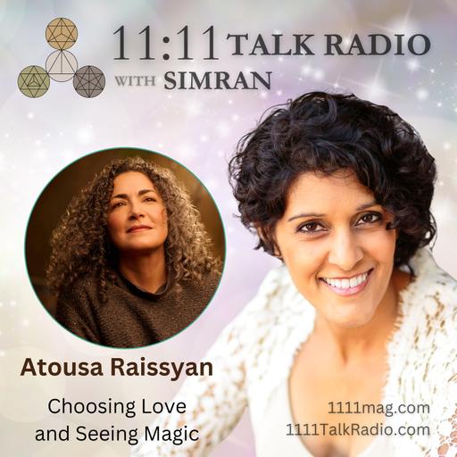 Choosing Love and Seeing Magic: Atousa Raissyan