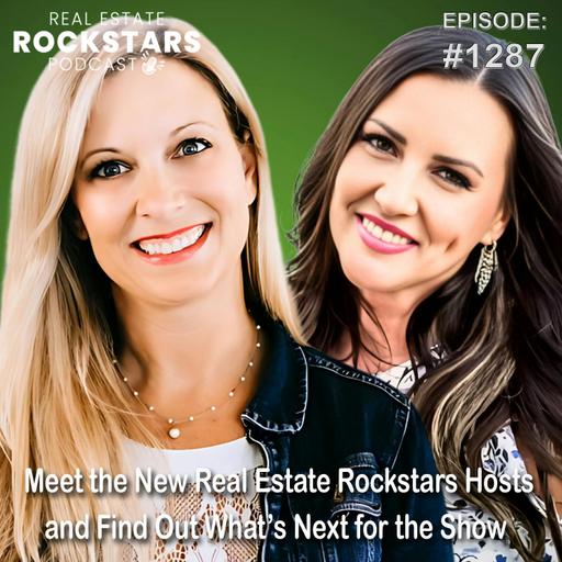 1287: Meet the New Real Estate Rockstars Hosts and Find Out What’s Next for the Show