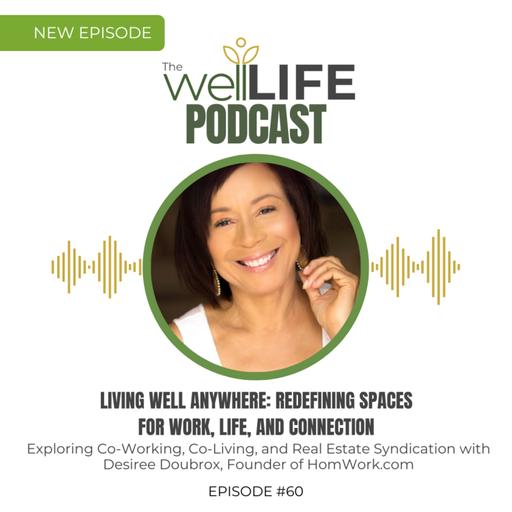 Living Well Anywhere: Redefining Spaces for Work, Life and Connection with Desiree Doubrox