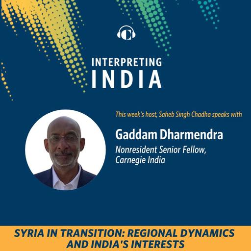 Syria in Transition: Regional Dynamics and India's Interests