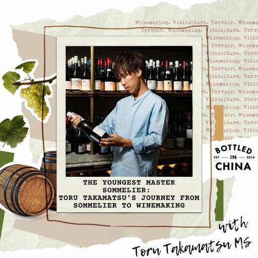 The Youngest Master Sommelier: Toru Takamatsu's Journey from Sommelier to Winemaking