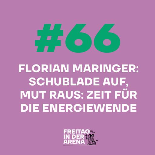 #66 Florian Maringer: Schublade auf, Mut raus: Zeit für die Energiewende