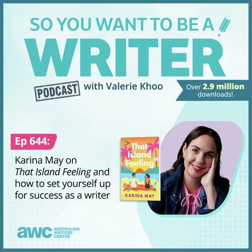 WRITER 644: Karina May on 'That Island Feeling' and how to set yourself up for success as a writer