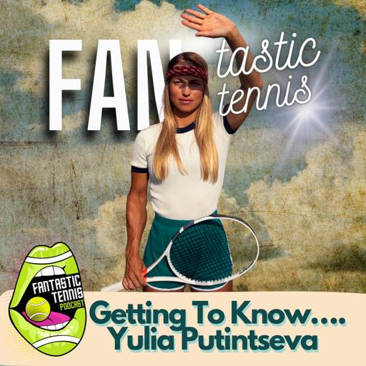 Getting To Know....Yulia Putintseva