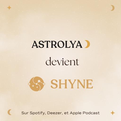 Astrolya devient SHYNE ! ✨
