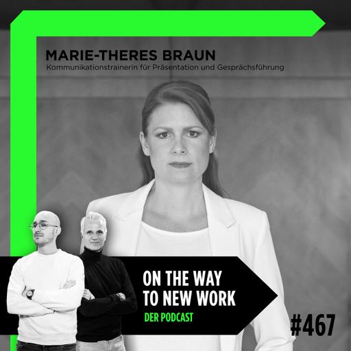 #467 Marie-Theres Braun | Kommunikationstrainerin für Präsentation und Gesprächsführung | Autorin