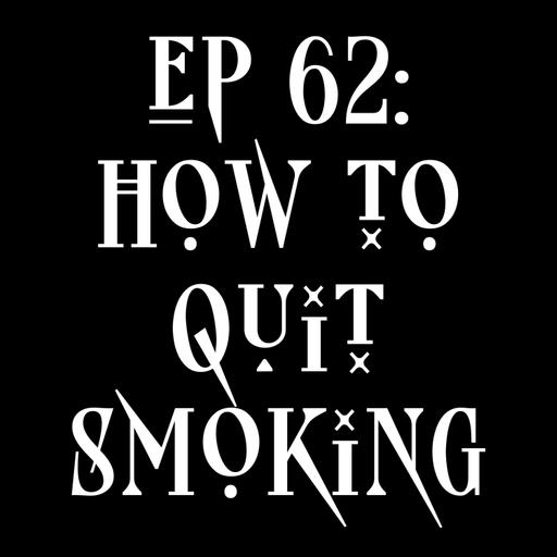 ep 62: how to quit smoking