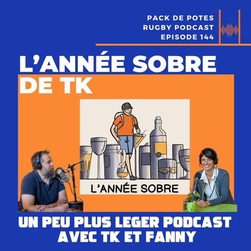 Ep. 144: Pack de Potes Présente : L' Année Sobre de TK