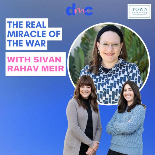 The Real Miracle of the War with Sivan Rahav Meir