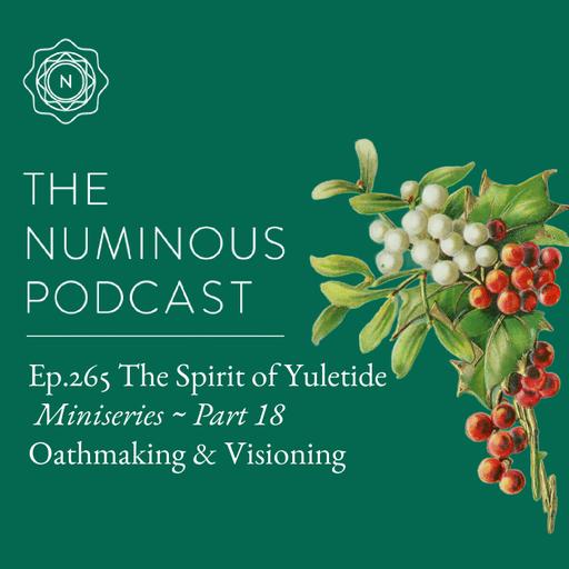 TNP265 {The Spirit of Yuletide Miniseries} Part 18: Oath-Making & Visioning the Year Ahead (Jan 1)