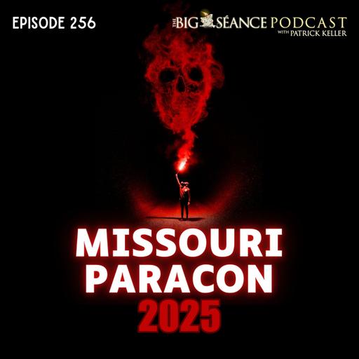 256 - Missouri Paracon 2025 with Brad Blair and Jesse Leimkuehler - Big Seance