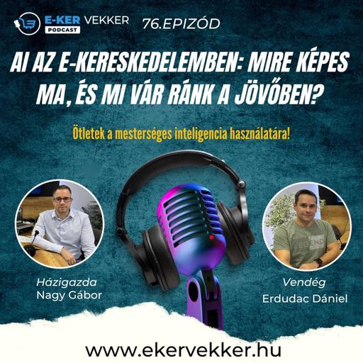 76. AI az e-kereskedelemben: Mire képes ma, és mi vár ránk a jövőben?