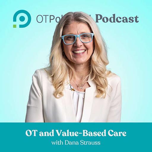 #96: OT and Value-Based Care with Dana Strauss