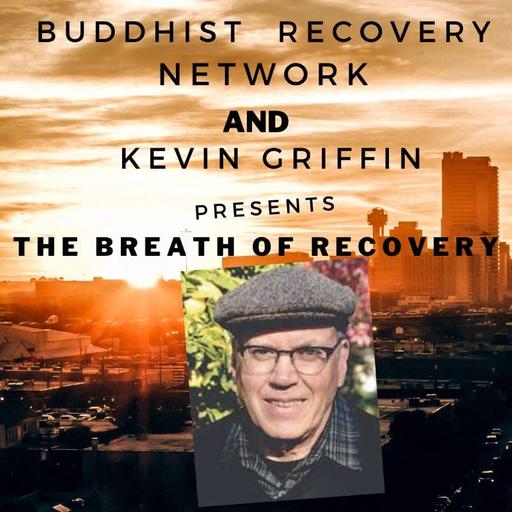 BRN #62. Kevin Griffin ❖ The Breath of Recovery, Balancing Energy, Emotional Regulation