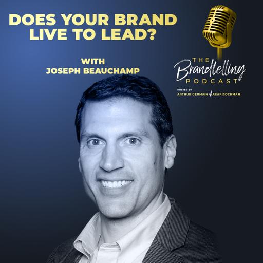 Does your brand live to lead? with Joseph Beauchamp