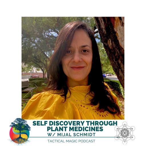 E. 243 Self Discovery through Plant Medicines w/ Mijal Schmidt