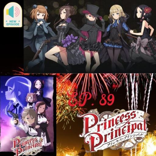 Ep. 89 Princess Principal