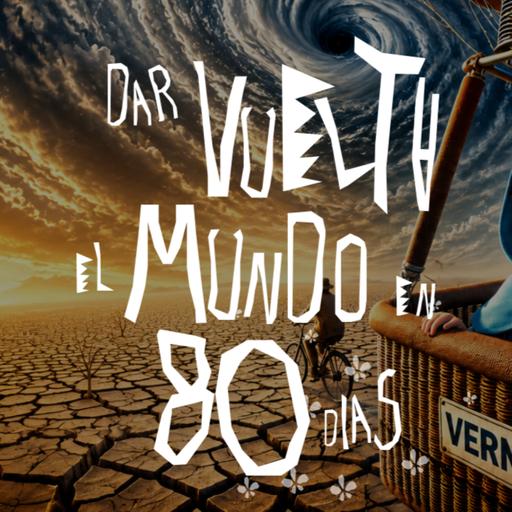 29- Dar Vuelta el Mundo en 80 días | La Vuelta al Mundo en 80 Días con los personajes de los cuentos feroces