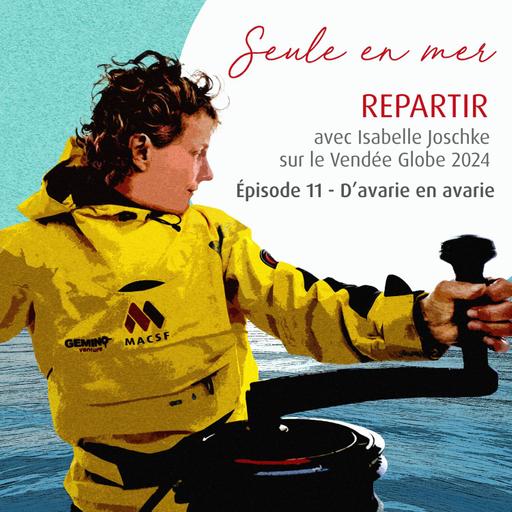 Seule en Mer - Repartir avec Isabelle Joschke : D’avarie en avarie