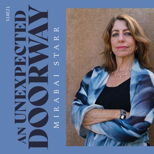 S14 E21: An Unexpected Doorway with Mirabai Starr