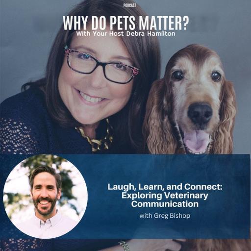 Laugh, Learn, and Connect: Exploring Veterinary Communication with Greg Bishop