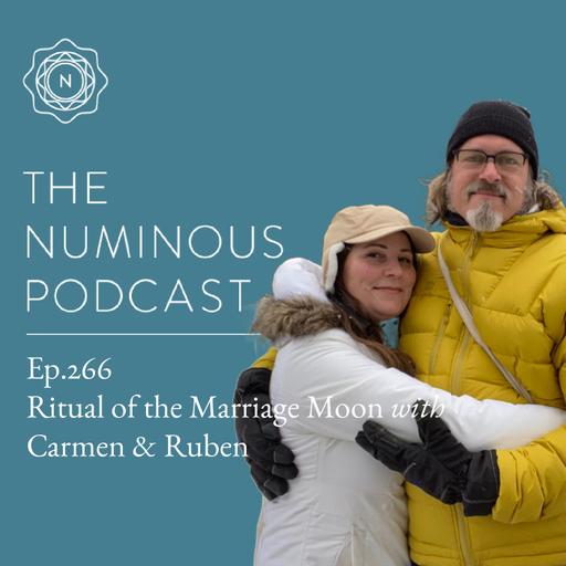 TNP266 Ritual of the Marriage Moon with Carmen & Ruben