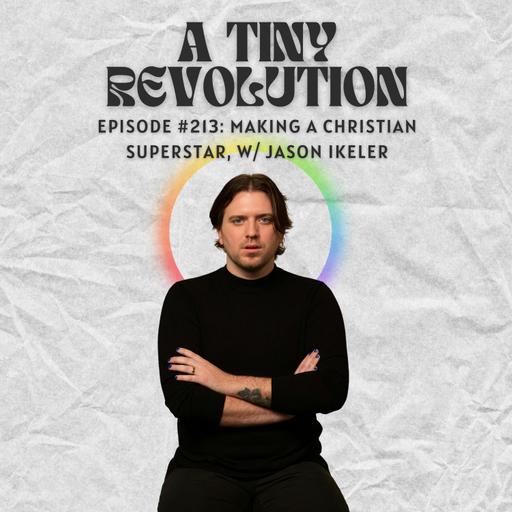 #213: Making a Christian Superstar, w/ Jason Ikeler