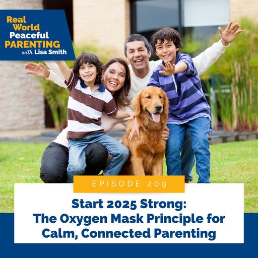 209: Start 2025 Strong: The Oxygen Mask Principle for Calm, Connected Parenting