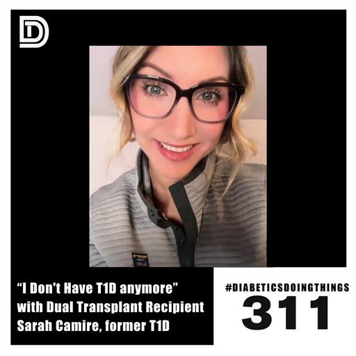 Episode 311 - "I Don't Have Diabetes Anymore" with Sarah Camrie