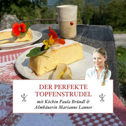 Der perfekte Topfenstrudel – Einfach gut kochen mit Paula Bründl: Gegensätze - #57