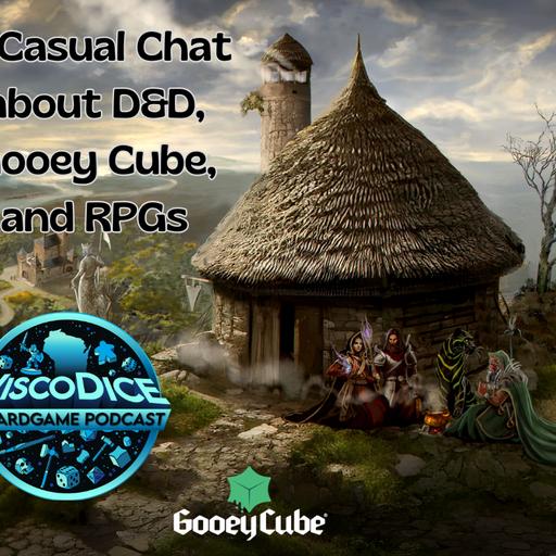 A Casual Chat about DnD, Gooey Cube, and RPGs