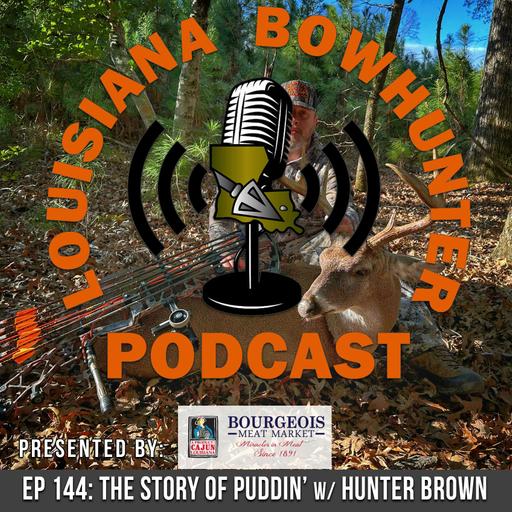 Episode 144: The Story of Puddin' w/ Hunter Brown