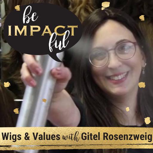 Wigs and Values with Gitel Rosenzweig