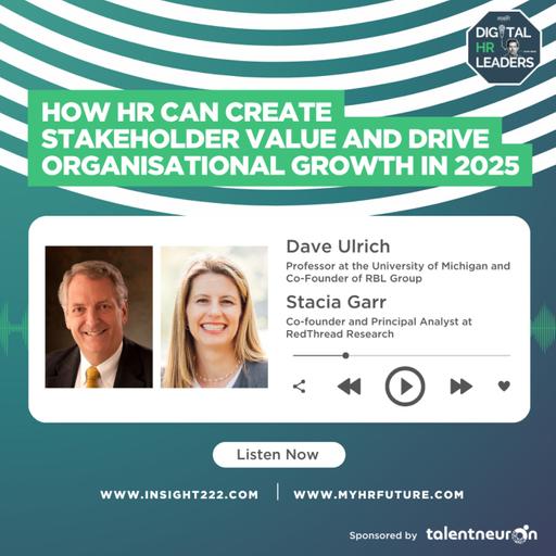 How HR Can Create Stakeholder Value and Drive Organisational Growth in 2025 (an Interview with Stacia Garr and Dave Ulrich)