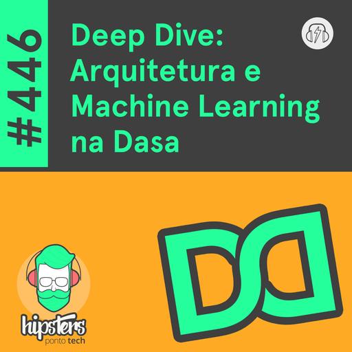 Deep Dive: Arquitetura e Machine Learning na Dasa – Hipsters Ponto Tech #446