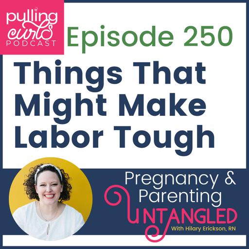 Things That Might Make Labor Tough - 250