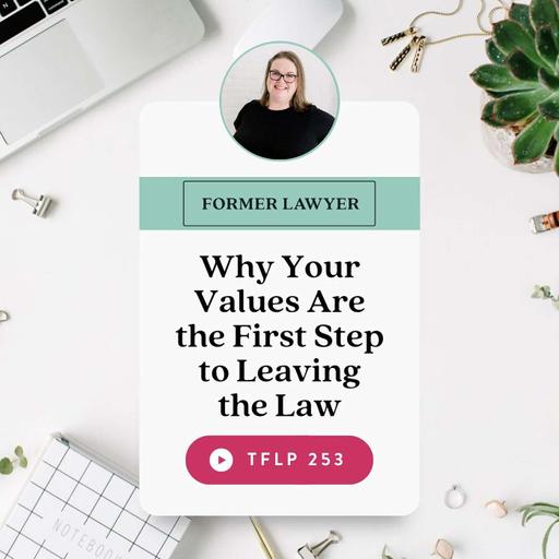 Why Your Values Are the First Step to Leaving the Law