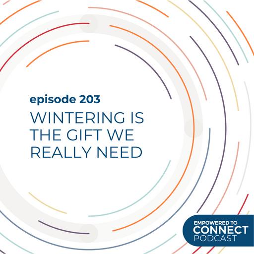 [E203] Wintering is The Gift We Really Need