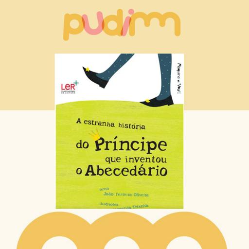 A Estranha História do Príncipe que Inventou o Abecedário