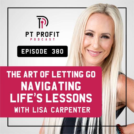 The Art of Letting Go: Navigating Life's Lessons with Lisa Carpenter