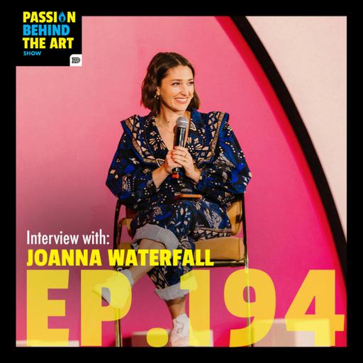 Building Community Through Creativity with Joanna Waterfall | Passion Behind The Art 194
