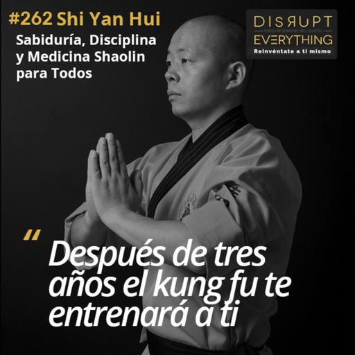 Shi Yan Hui (Gran Maestro Shaolin): Sabiduría y Disciplina Shaolin, Medicina China y Lecciones para una vida feliz y equilibrada - podcast #262