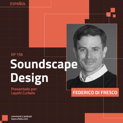 Episodio 156: Federico Di Fresco | Soundscape Design