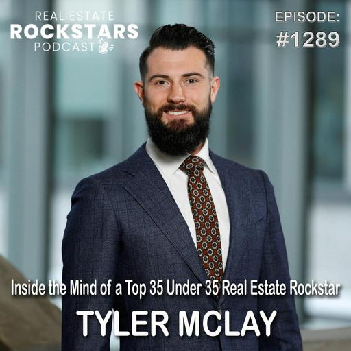 1289: Inside the Mind of a Top 35 Under 35 Real Estate Rockstar Tyler McLay