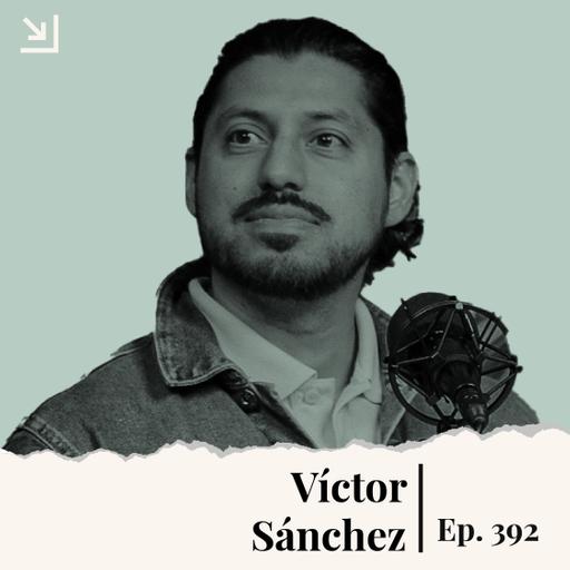 Ep. 392 - Victor Sanchez – Executive Director of LAANE